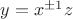 $y=x^{\pm1}z$