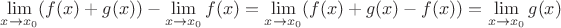 $\lim\limits_{x \to x_0} (f(x)+g(x)) - \lim\limits_{x \to x_0} f(x)=\lim\limits_{x \to x_0} (f(x)+g(x)-f(x))=\lim\limits_{x \to x_0} g(x)$
