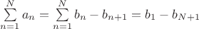 $\sum\limits_{n=1}^N {a_n} = \sum\limits_{n=1}^N {b_n - b_{n+1}} = b_1 - b_{N+1}$