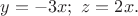 $y=-3x;\ z=2x.$