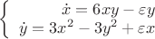 $\left\{
\begin{array}{rcl}
 \dot{x}=6xy-\varepsilon y \\
 \dot{y}=3x^2-3y^2+\varepsilon x \\
\end{array}
\right.$