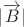 $|\overrightarrow B |$