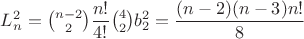 $L_n^2=\binom{n-2}{2}\dfrac{n!}{4!}\binom{4}{2}b_2^2=\dfrac{(n-2)(n-3)n!}{8}$