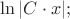 $\ln |C\cdot x|;$