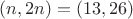 $(n, 2n)=(13,26)$ $(n, 2n)=(13,26)$