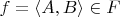 $f = \langle A, B \rangle \in F$