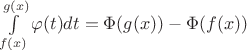 $\int\limits_{f(x)}^{g(x)}\varphi(t)dt=\Phi(g(x))-\Phi(f(x))$
