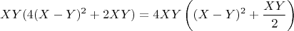 $$XY(4(X-Y)^2+2XY)=4XY\left((X-Y)^2+\frac{XY}2\right)$$