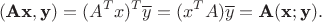 $$(\textbf A\textbf x, \textbf y)=(A^Tx)^T\overline y=(x^TA)\overline y=\textbf A(\textbf x; \textbf y).$$ $$(\textbf A\textbf x, \textbf y)=(A^Tx)^T\overline y=(x^TA)\overline y=\textbf A(\textbf x; \textbf y).$$