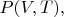 $P(V,T),$