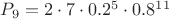 $P_9=2\cdot7\cdot0.2^5\cdot 0.8^{11}$