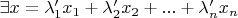$\exists  x = \lambda_{1}'x_{1} + \lambda_{2}'x_{2} + ... +  \lambda_{n}'x_{n}$