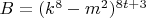 $B=(k^8-m^2)^{8t+3}$