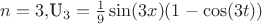 $ n =3 ,    $U_3 = \frac{1}{9} \sin(3x) (1 - \cos(3t))$$