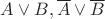 $A \vee B, \overline{A} \vee \overline{B}$