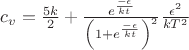 $c_v=\frac {5k}{2}+\frac{e^{-\epsilon\over kt}}{\left(1+e^{-\epsilon\over kt}\right)^2}\frac{\epsilon^2}{kT^2}$