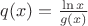 $q(x)=\frac{\ln x}{g(x)}$