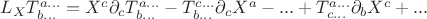 $L_X T_{b...}^{a...}=X^c{\partial}_cT_{b...}^{a...}-T_{b...}^{c...}{\partial}_cX^a-...+T_{c...}^{a...}{\partial}_b X^c+...$