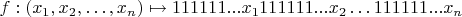 $f: (x_1, x_2,\dots,  x_n) \mapsto 111111...x_1111111...x_2\dots 111111...x_n$