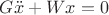 $G\ddot x+Wx=0$ $G\ddot x+Wx=0$
