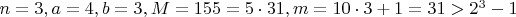 $n=3, a=4, b=3, M=155=5\cdot 31, m=10\cdot 3 + 1=31 > 2^3-1$