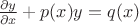 $\frac{\partial y}{\partial x}+p(x)y=q(x)$