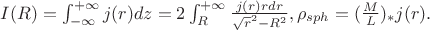 $I(R)=\int_{-\infty}^{+\infty} j(r)dz=2\int_R^{+\infty}\frac{j(r)rdr}{\sqrt r^2-R^2},    \rho_{sph}=(\frac{M}{L})_* j(r). $