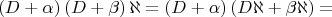 $$\left(D+\alpha\right)\left(D+\beta\right)\aleph=\left(D+\alpha\right)\left(D\aleph+\beta\aleph\right)=$$
