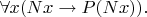 $$\forall x (Nx \rightarrow P(Nx)).$$