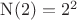 $\operatorname{N}(2) = 2^2$