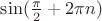 $\sin({\pi\over2}+2\pi n)$