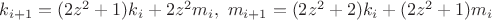 $k_{i+1}=(2z^2+1)k_i+2z^2m_i, \  m_{i+1}=(2z^2+2)k_i+(2z^2+1)m_i$