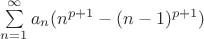$\sum\limits_{n=1}^{\infty} a_{n}(n^{p+1} - (n-1)^{p+1})$