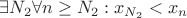$\exists N_2 \forall n \ge N_2: x_{N_2}<x_n$