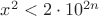 $x^2<2\cdot 10^{2n}$ $x^2<2\cdot 10^{2n}$