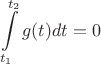 $$\int\limits_{t_1}^{t_2} g(t) dt = 0$$