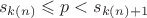 $$
s_{k(n)}\leqslant p<s_{k(n)+1}
$$
