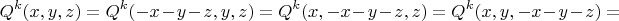 $$Q^k(x,y,z)=Q^k(-x-y-z,y,z)=Q^k(x,-x-y-z,z)=Q^k(x,y,-x-y-z)=$$