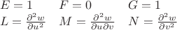 $\begin{array}{lll}E=1&F=0&G=1\\L=\frac{\partial^2 w}{\partial u^2}& M=\frac{\partial^2 w}{\partial u\partial v}& N=\frac{\partial^2 w}{\partial v^2}\end{array}$