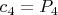 $c_4=P_4$