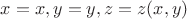 $x=x, y=y, z=z(x,y)$