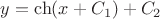 $\[y = {\mathop{\rm ch}\nolimits} (x + {C_1}) + {C_2}\]$