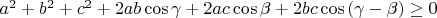 $a^2+b^2+c^2+2ab\cos\gamma+2ac\cos\beta+2bc\cos\left(\gamma-\beta)\geq0$