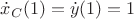 $\dot x_C(1)=\dot{y}(1)=1$