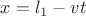 $\[x = {l_1} - vt\]$