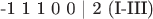 -1  1  1  0  0 | 2  (I-III)