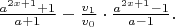 $ \frac{a^{2x+1}+1}{a+1} - \frac{v_1}{v_0}\cdot\frac{a^{2x+1}-1}{a-1}.$