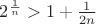 $2^\frac{1}{n}>1+\frac{1}{2n}$
