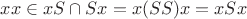 $xx\in xS\cap Sx=x(SS)x=xSx$