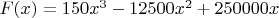 $F(x)=150 x^3 - 12500 x^2 +250000 x  $
